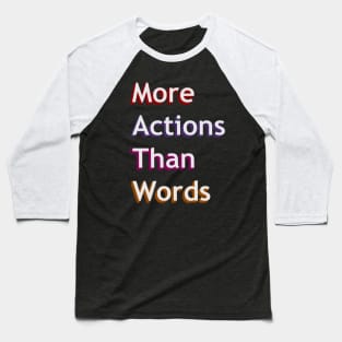 More action than words Baseball T-Shirt